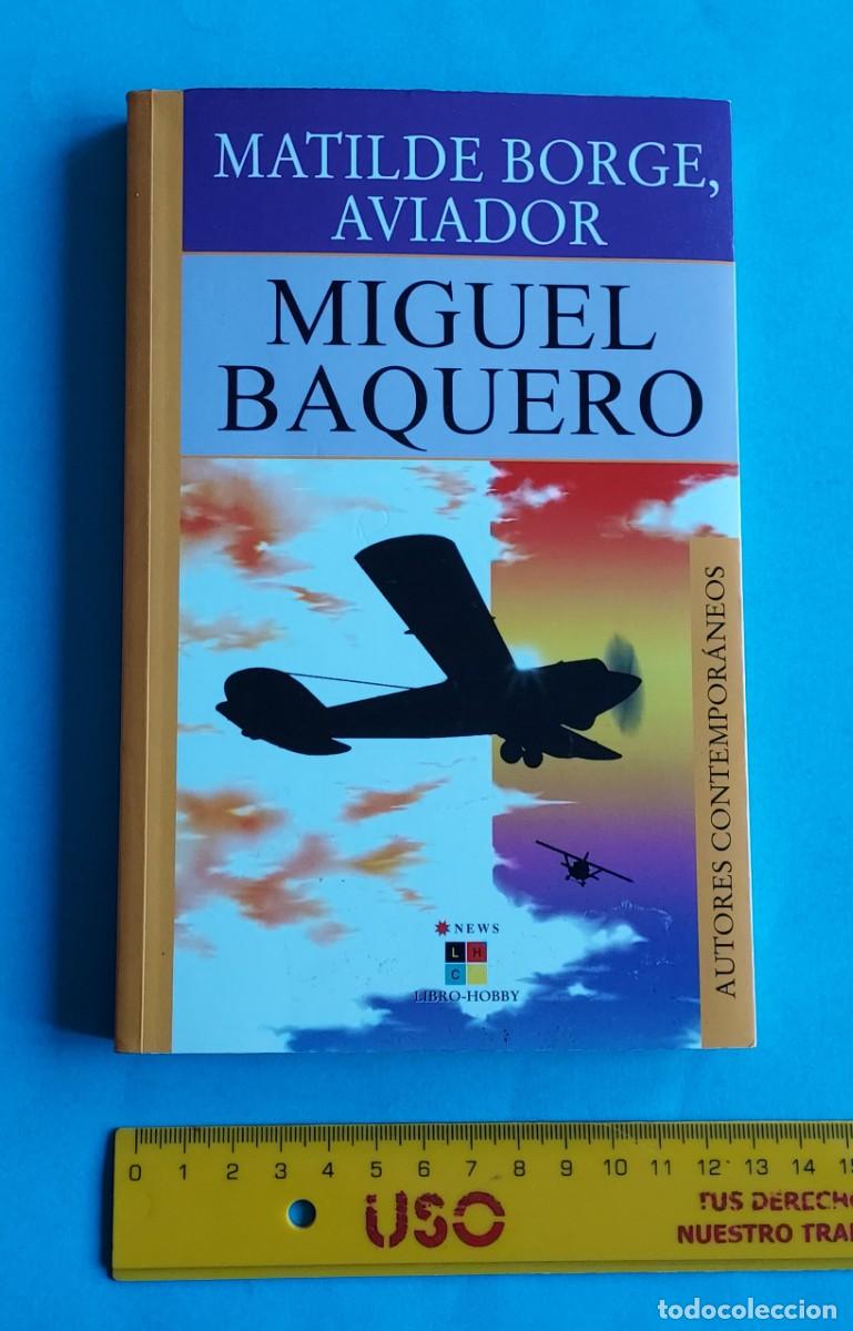 Libros de segunda mano: MATILDE BORGE, AVIADOR MIGUEL BAQUERO NEWS LIBRO-HOBBY DEDICADO POR EL AUTOR.