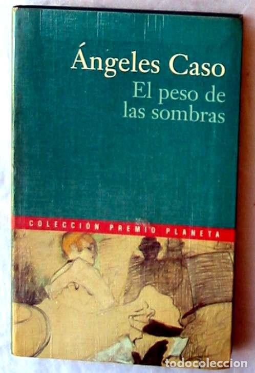 Libri di seconda mano: EL PESO DE LAS SOMBRAS - &Aacute;NGELES CASO - ED. PLANETA 2000 - VER DESCRIPCI&Oacute;N