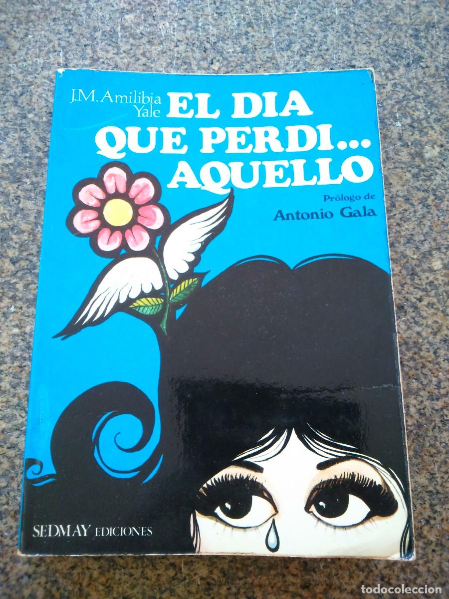 Libri di seconda mano: EL DIA QUE PERDI... AQUELLO -- J. M. AMILIBIA Y YALE -- 1976 --