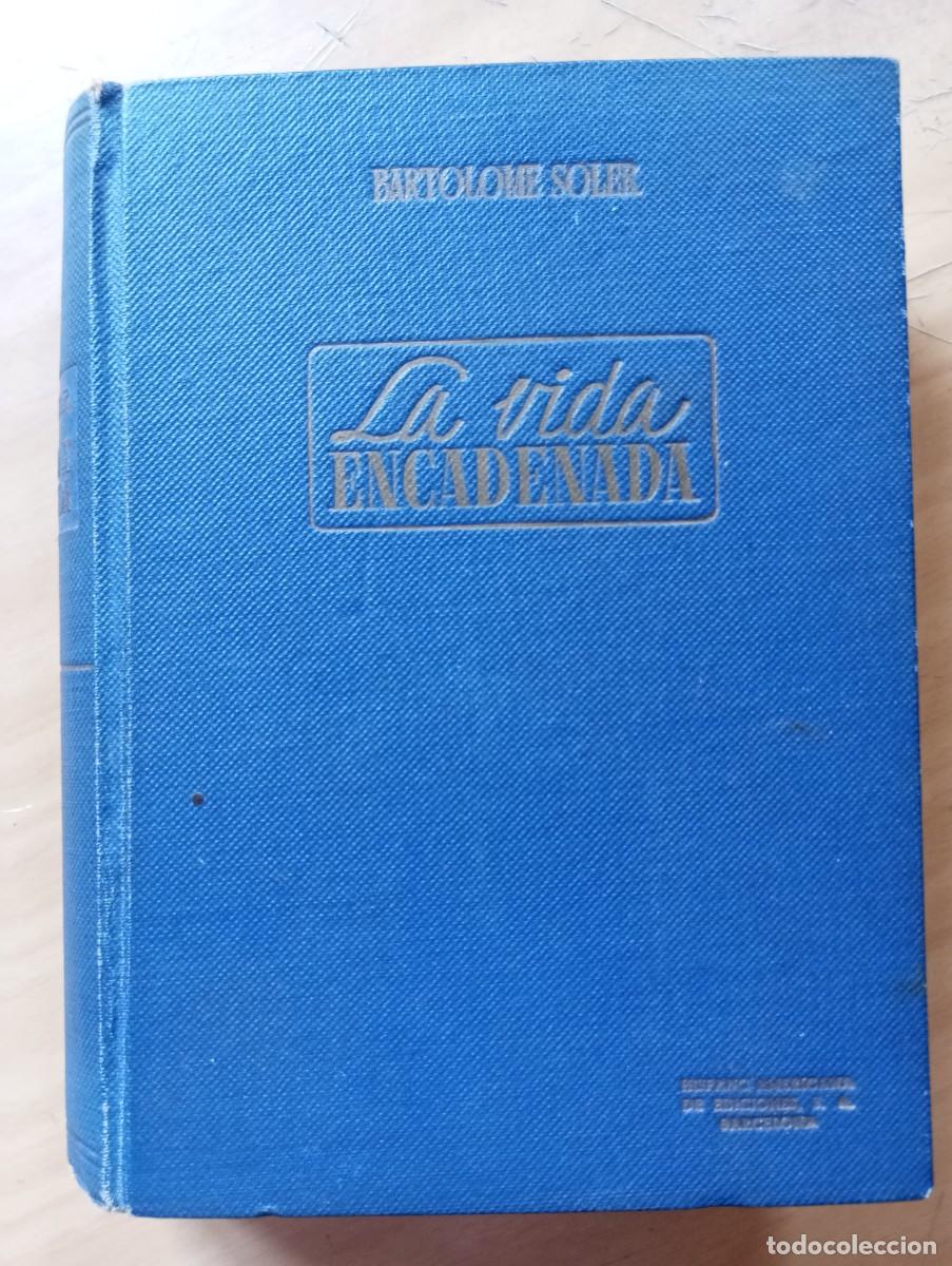Libros de segunda mano: BARTOLOM&Eacute; SOLER. LA VIDA ENCADENADA. 1945 - Foto 1