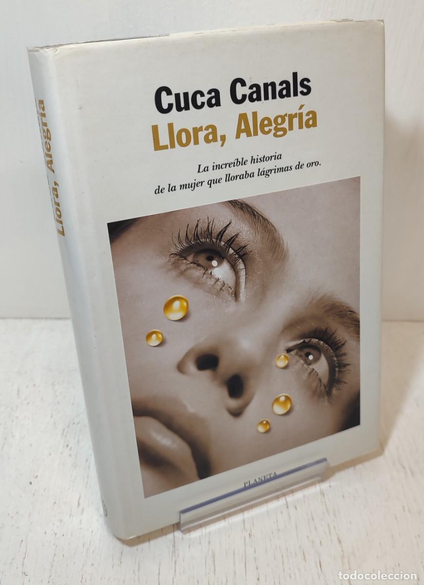 Libros de segunda mano: Libro: &rdquo;Llora, alegria&rdquo; de Cuca Canals edit Planeta - Foto 1