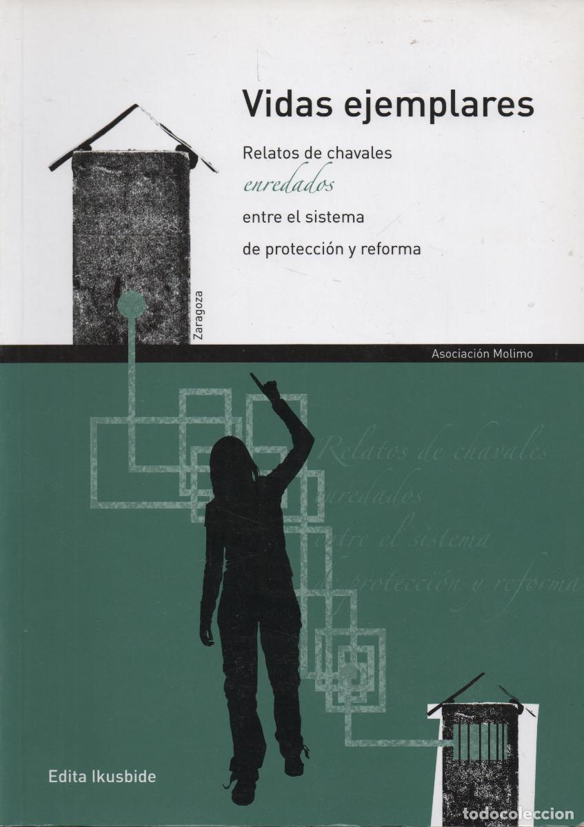 Libros de segunda mano: Vidas ejemplares. Relatos de chavales enredados...Asociaci&oacute;n Molimo. Edita Ikusbide. 2006.