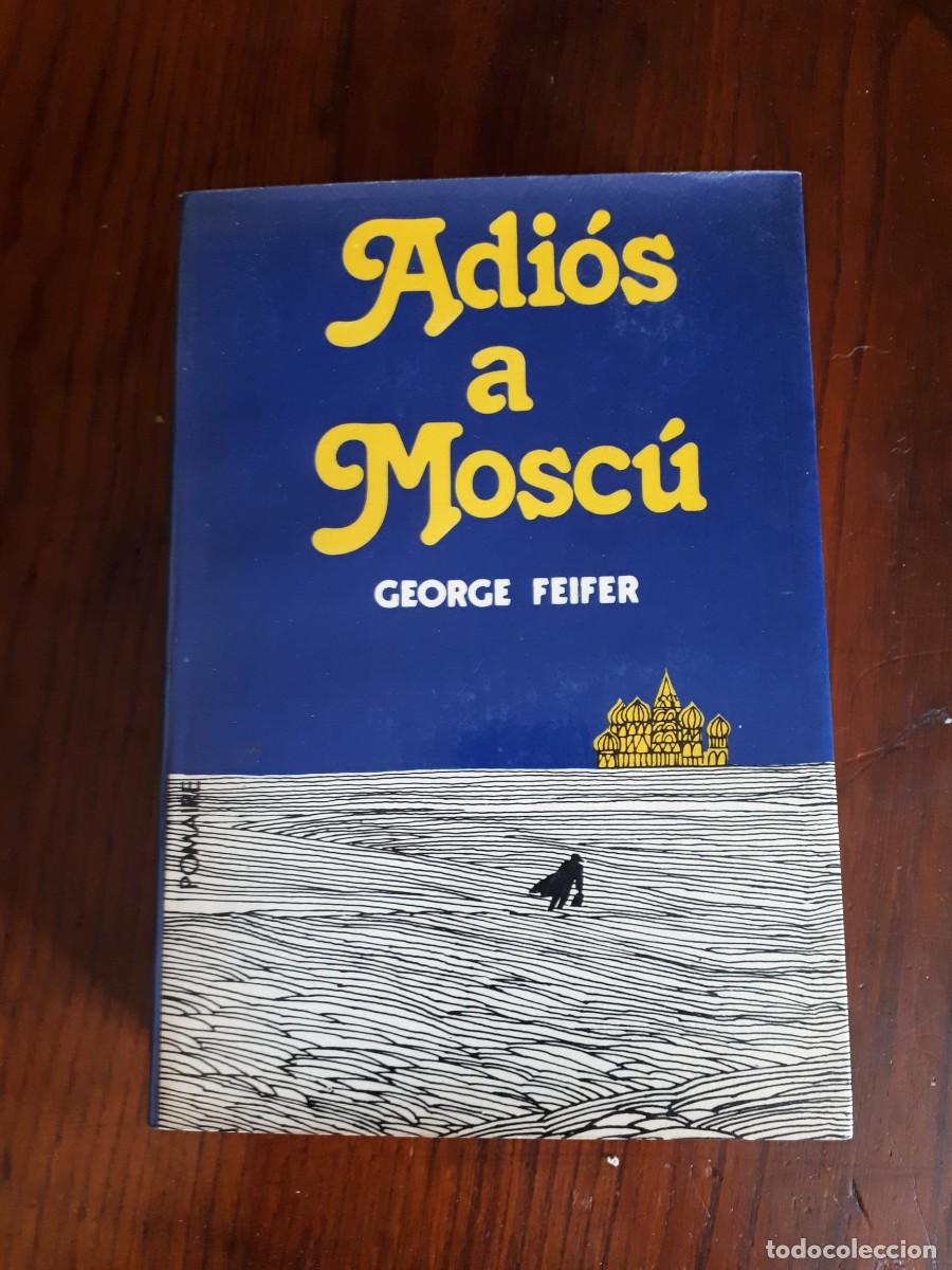 Libros de segunda mano: ADI&Oacute;S A MOSC&Uacute;. - GEORGE FEIFER. - Foto 1