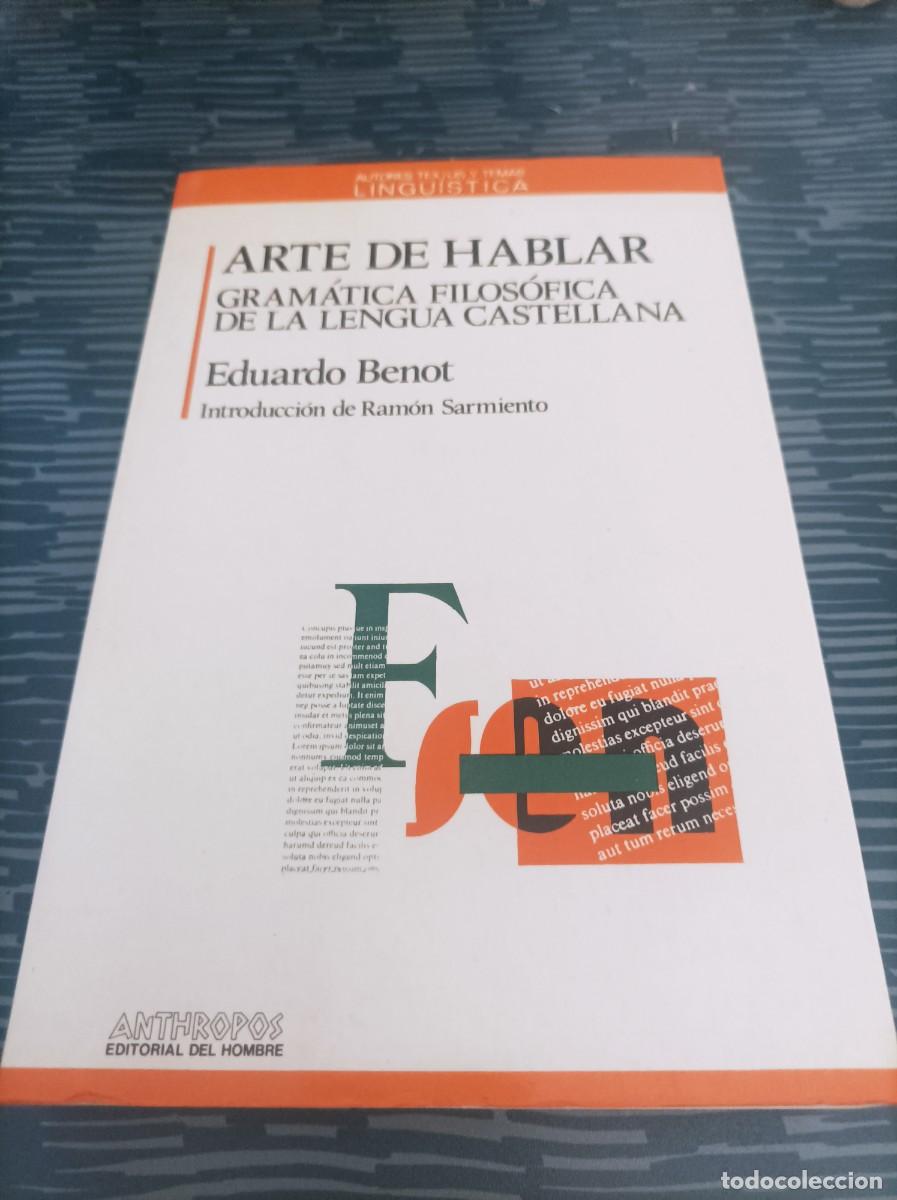 Livres d'occasion: ARTE DE HABLAR, GRAM&Aacute;TICA FILOSOFICA DE LA LENGUA CASTELLANA EDUARDO BENOT,1991,461 PAG.