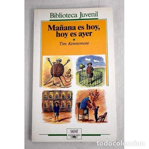 Libri di seconda mano: Ma&ntilde;ana Es Hoy, Hoy Es Ayer - Tim Kennemore - Alfaguara - Biblioteca Juvenil, 76