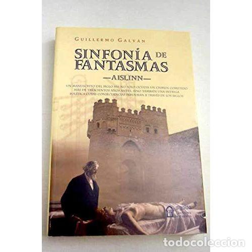 Libri di seconda mano: Sinfon&iacute;as de Fantasmas - Guillermo Galv&aacute;n - Algaida Editores - 2005, 1&ordf; ed. - Literaria - Intriga Hi
