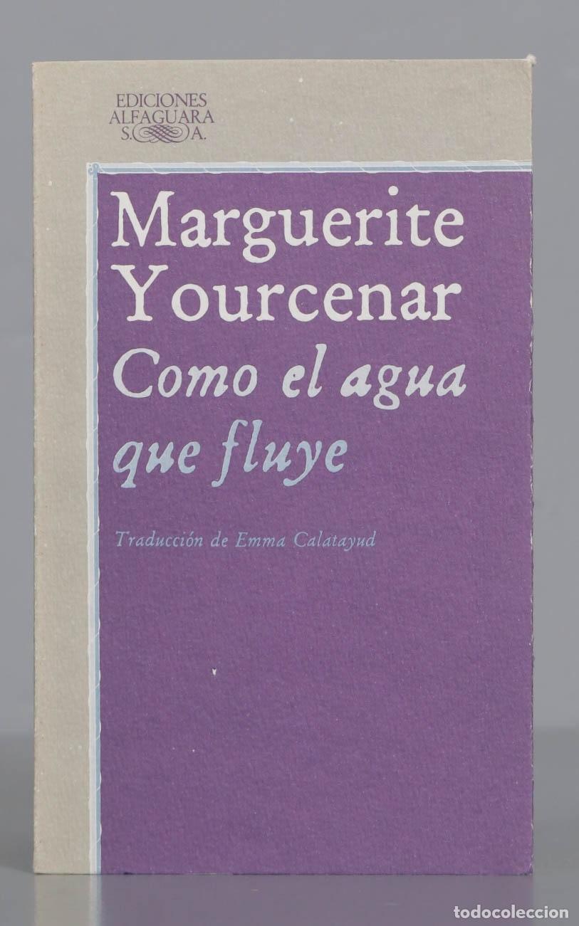 Libri di seconda mano: Como el agua que fluye Yourcenar. 1983