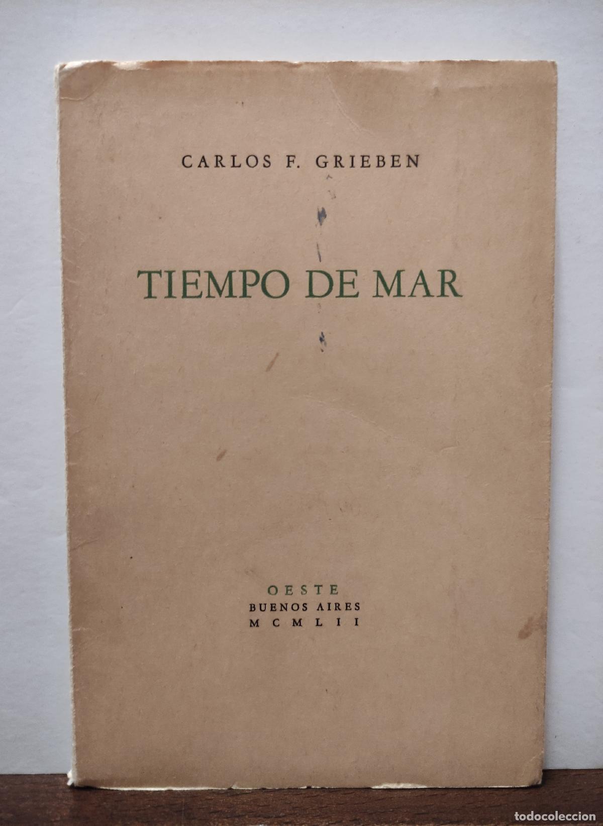 Libros de segunda mano: TIEMPO DE MAR - CARLOS F. GRIEBEN - Dedicatoria del Autor 1952
