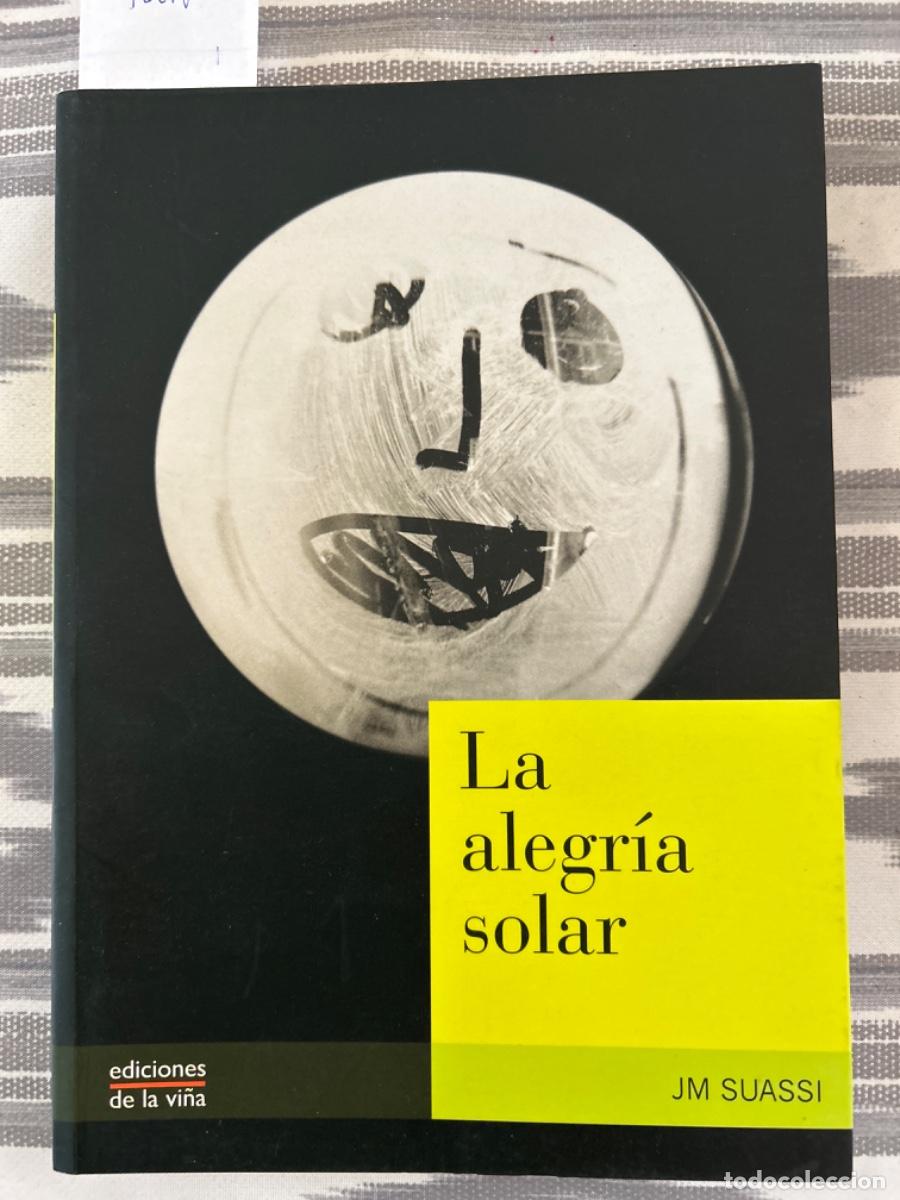 Libros de segunda mano: LA ALEGRIA SOLAR, JM SUASSI