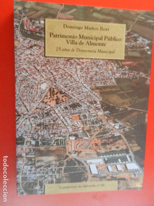 Second hand books: PATRIMONIO MUNICIPAL PUBLICO VILLA DE ALMONTE - DOMINGO MU&Ntilde;OZ BORT - CUADERNO N&ordm; 95 -2007