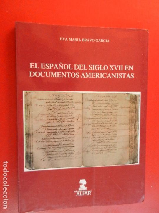 Second hand books: EL ESPA&Ntilde;OL DEL SIGLO XVII , EN DOCUMENTOS AMERICANISTAS - EVA MARIA BRAVO - ALFAR 1987