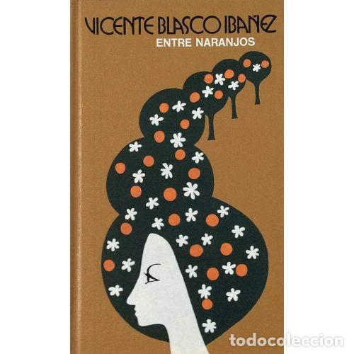 Second hand books: ENTRE NARANJOS - VICENTE BLASCO IBA&Ntilde;EZ - Sin Especificar