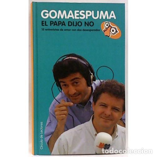 Gebrauchte B&uuml;cher: Gomaespuma el Papa Dijo No - Gomaespuma - Sin Especificar
