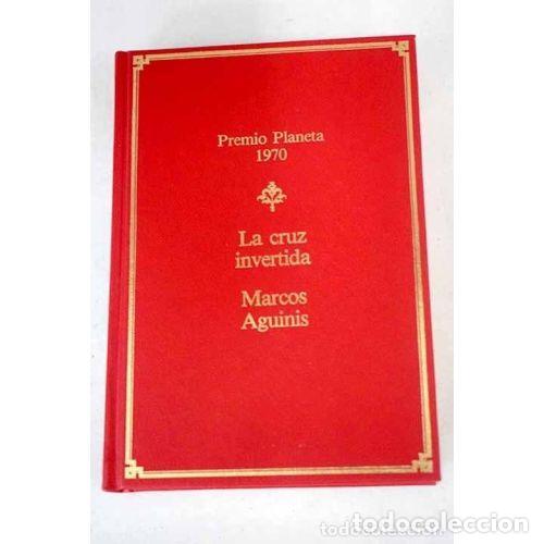 Gebrauchte B&uuml;cher: La Cruz Invertida - Marcos Aguinis - Planeta - 1988, 45&ordf; ed. - Premio, 1970
