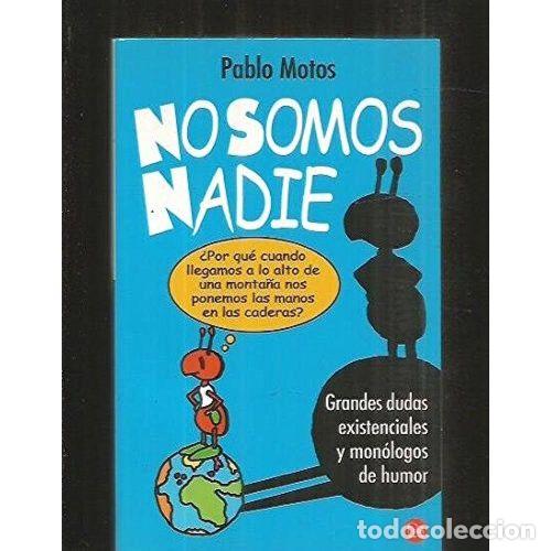 Libri di seconda mano: No Somos Nadie: Grandes Dudas Existenciales y Mon&oacute;logos de Humor - Pablo Motos - Punto Lectura - 200