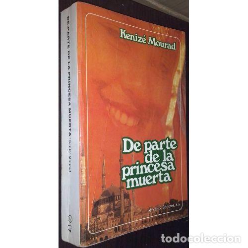 Second hand books: De parte de la princesa muerta - Kenize Mourad - Muchnik - 1988, 1&ordf; ed. - Literatura, N&ordm; 1233 - Trad