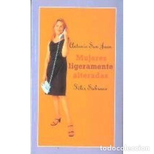 Libri di seconda mano: Mujeres Ligeramente Alteradas - Antonia San Juan y Felix Sabroso - Temas de Hoy