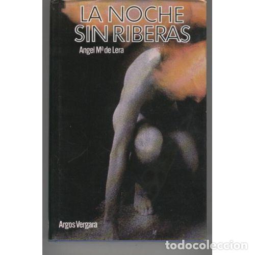 Gebrauchte B&uuml;cher: La Noche Sin Riberas - Angel M&ordf; de Lera - Argos Vergara - 1978