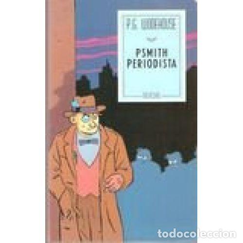 Libros de segunda mano: PSMITH PERIODISTA - WODEHOUSE. P. G. - Sin Especificar