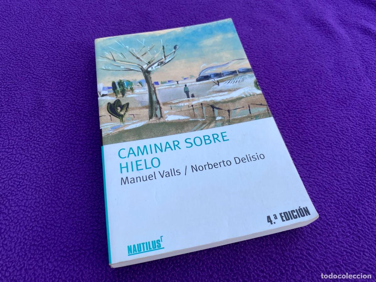 Libri di seconda mano: CAMINAR SOBRE HIELO - MANUELL VALLS Y NORBERTO DELISIO.