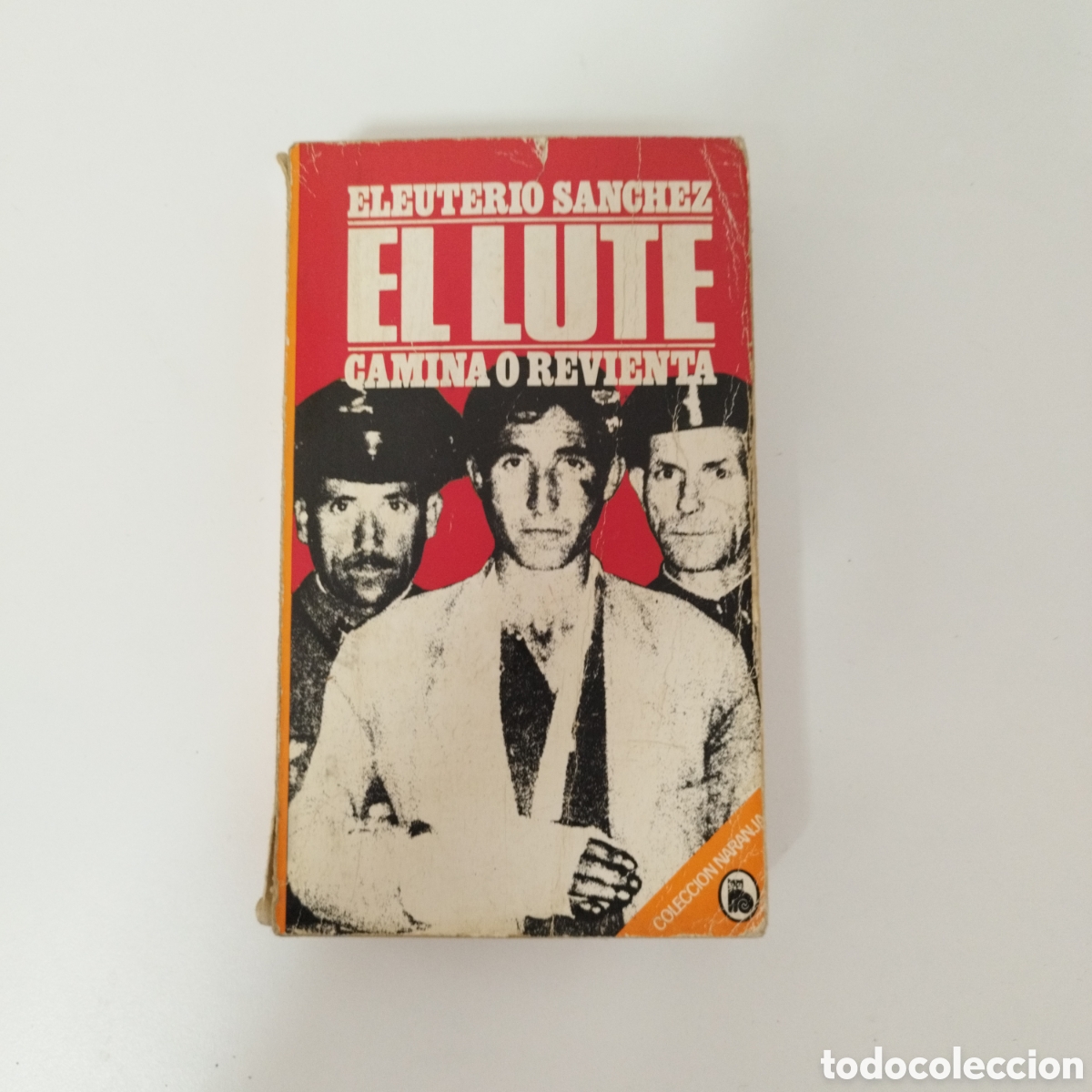 Libros de segunda mano: ELEUTERIO SANCHEZ / EL LUTE CAMINA O REVIENTA / COLECCION NARANJA