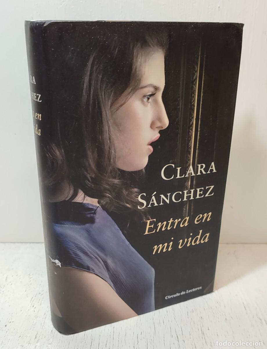 Libros de segunda mano: Libro: &rdquo;Entra en mi vida&rdquo; Clara S&aacute;nchez edit. circulo de lectores - Foto 1