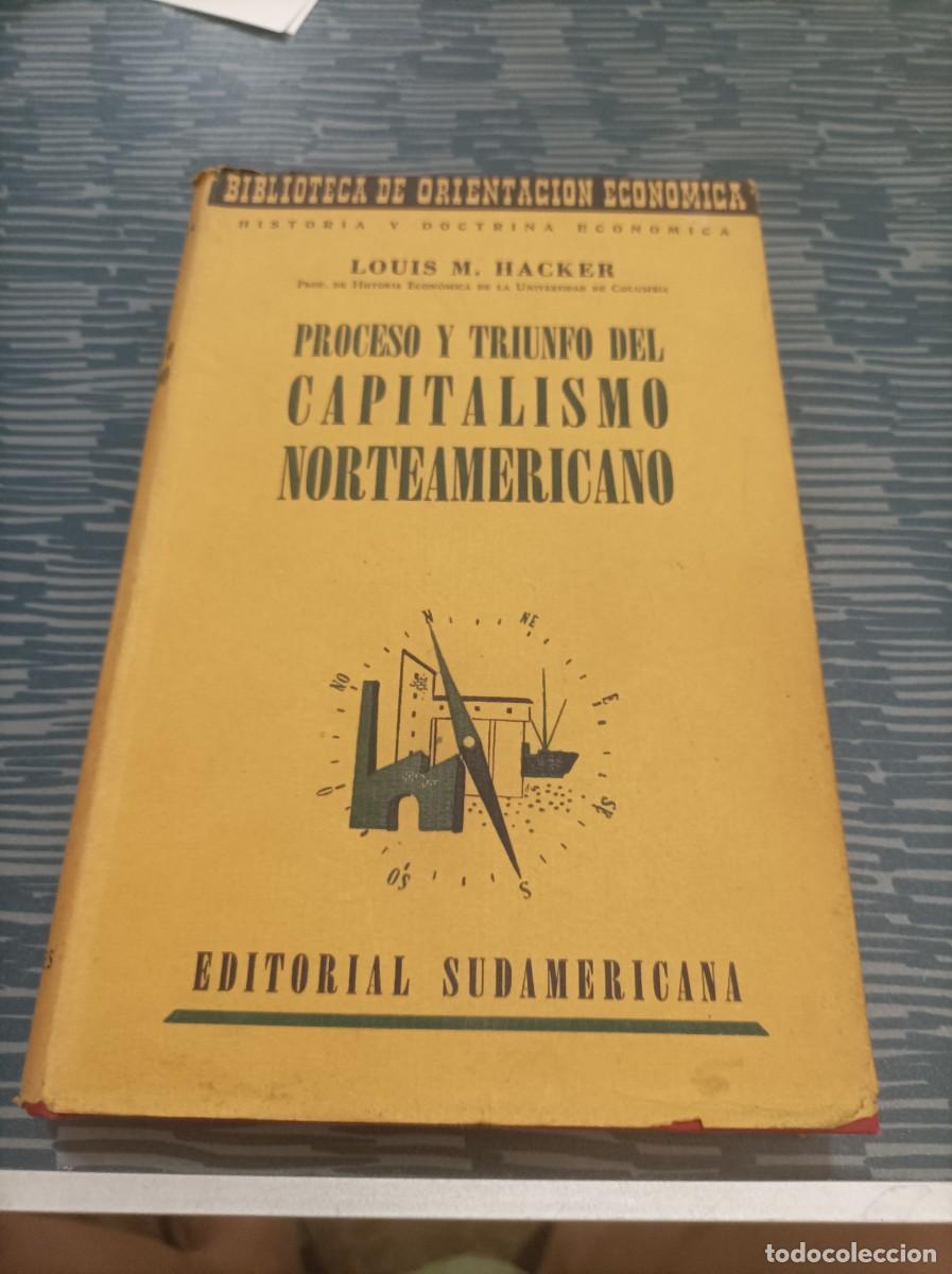 Livres d'occasion: PROCESO Y TRIUNFO DEL CAPITALISMO NORTEAMERICANO,LOUIS H.HACKER,EDIY SUDAMERICANA,1942,409 PAG.