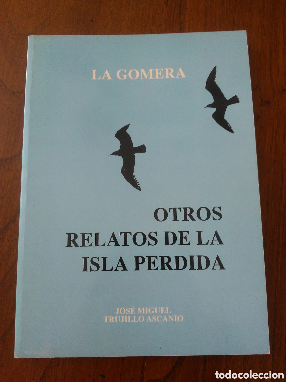 Livros em segunda m&atilde;o: La Gomera: Otros relatos de la isla perdida/ Jos&eacute; Miguel Trujillo Ascanio/ Autoedici&oacute;n Tenerife 1997