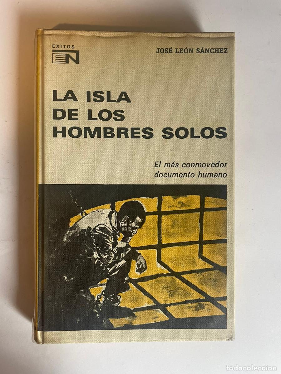 Libros de segunda mano: JOS&Eacute; LE&Oacute;N SANCHEZ La isla de los hombres solos SA11038