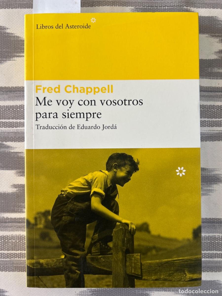 Livres d'occasion: ME VOY CON VOSOTROS PARA SIEMPRE, FRED CHAPPELL