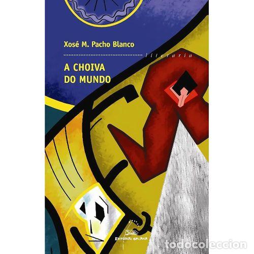 Second hand books: Choiva Do Mundo, a - Pacho Blanco, Xose M. - Editorial Galaxia - Literaria, 262