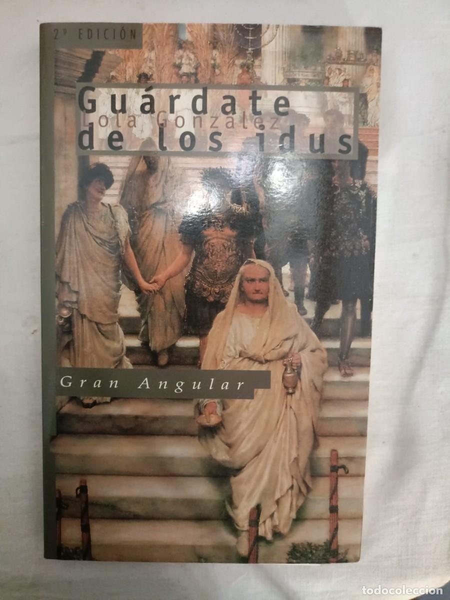 Libros de segunda mano: GUARDATE DE LOS IDUS. GONZALEZ Lola. - Foto 1