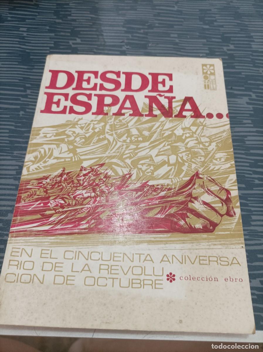 Second hand books: DESDE ESPA&Ntilde;A...EN EL CINCUENTA ANIVERSARIO DE LA REVOLUCI&Oacute;N DE OCTUBRE, COLECCI&Oacute;N EBRO,1967,112 PAG.