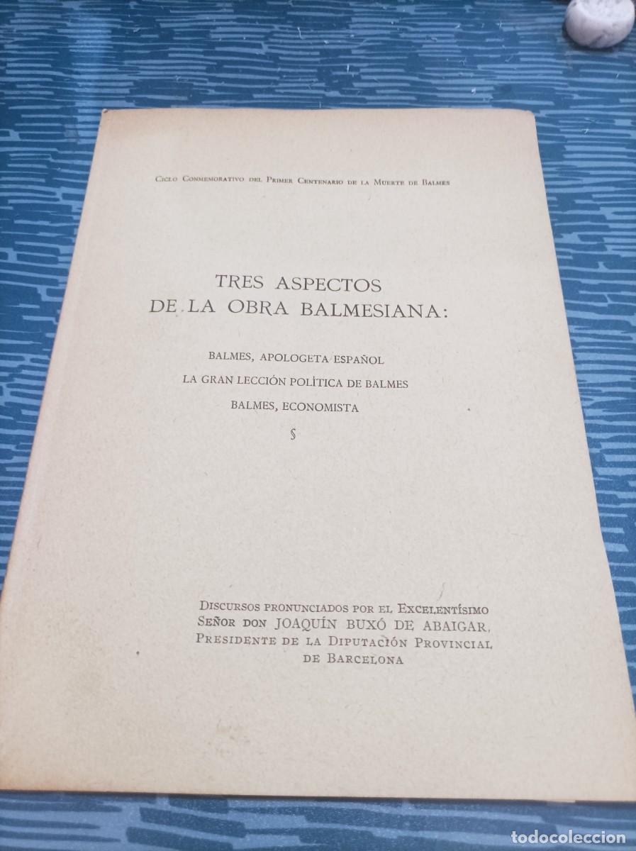 Second hand books: TRES ASPECTOS DE LA OBRA BALMESIANA,, JOAQU&Iacute;N BUXO DE ABAIGAR,42 PAGINAS.