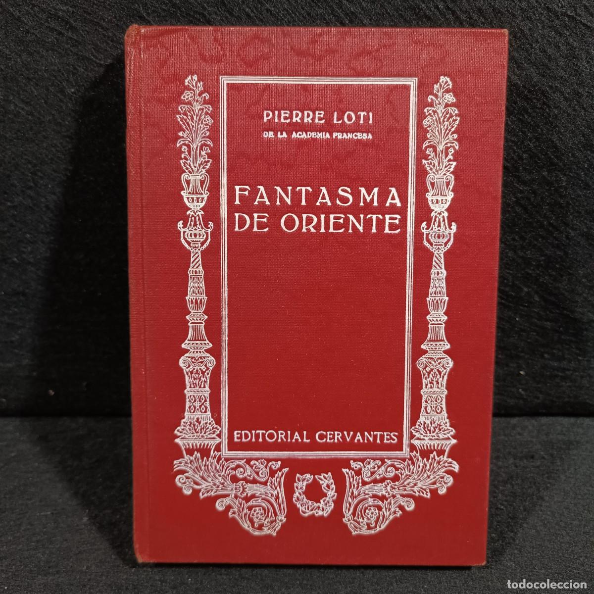 Libros de segunda mano: FANTASMA DE ORIENTE - PIERRE LOTI - EDITORIAL CERVANTES / 69 - Foto 1