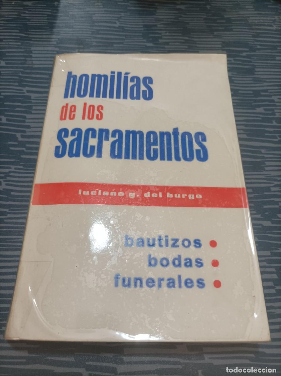 Second hand books: HOMILIAS DE LOS SACRAMENTOS, BAUTIZO, BODAS FUNERALES,LUCIANO G.DEL BURGO,1975,318 PAG.