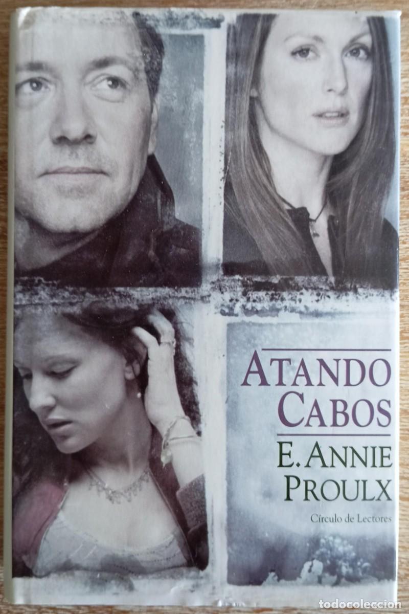 Libros de segunda mano: ATANDO CABOS - E. ANNIE PROULX - Foto 1