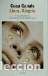 Libros de segunda mano: Llora, Alegr&iacute;a. - Canals, Cuca. - Foto 1