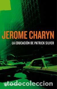 Libros de segunda mano: La educacion de Patrick Silver. - Charyn , Jerome. - Foto 1