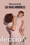 Libri di seconda mano: Las hijas horribles. - Lacasa Carral&oacute;n, Blanca.