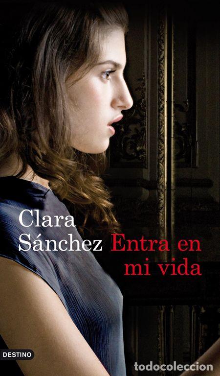 Libros de segunda mano: Entra en mi vida. - S&Aacute;NCHEZ, CLARA. - Foto 1