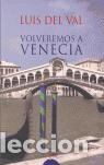 Libros de segunda mano: Volveremos a Venecia. - Val, Luis de. - Foto 1