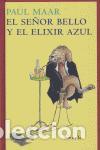 Libros de segunda mano: El Se&ntilde;or Bello y el elixir azul. - Maar, Paul. - Foto 1