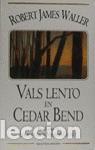 Libros de segunda mano: Vals lento en Cedar Bend. - Waller, Robert. - Foto 1