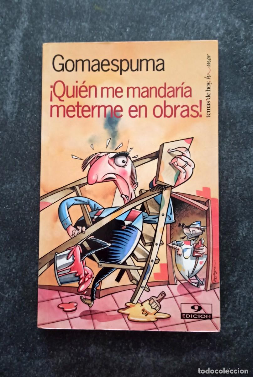 Libros de segunda mano: Gomaespuma - Quien me mandar&iacute;a meterme en obras