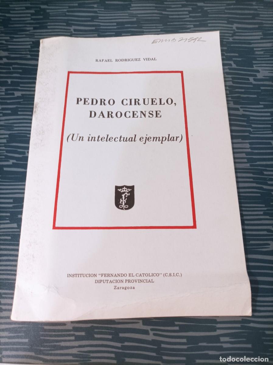 Second hand books: PEDRO CIRUELO DAROCENSE,UN INTELECTUAL EJEMPLAR, RAFAEL RODR&Iacute;GUEZ VIDAL, ZARAGOZA,1981,24 PAG.