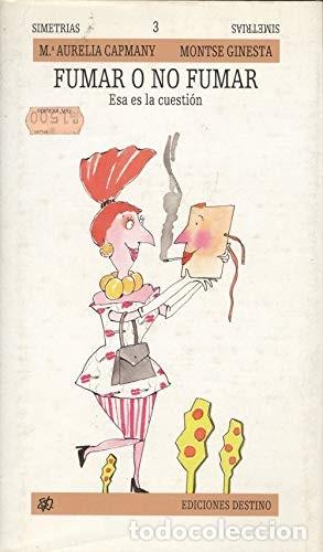 Libros de segunda mano: Fumar o no fumar. Vet aqu&iacute; la q&uuml;esti&oacute; | Capmany, Maria Aur&egrave;lia / Calders, Pere