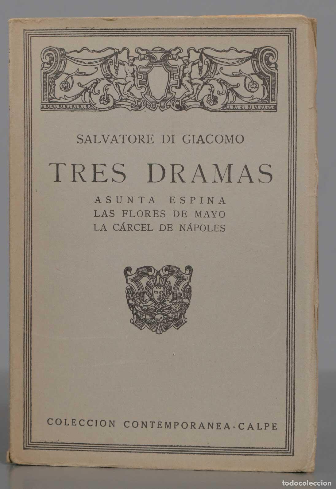 Livres d'occasion: SALVATORE DI GIACOMO TRES DRAMAS ASUNTA ESPINA LAS FLORES DE MAYO LA C&Aacute;RCEL DE N&Aacute;POLES