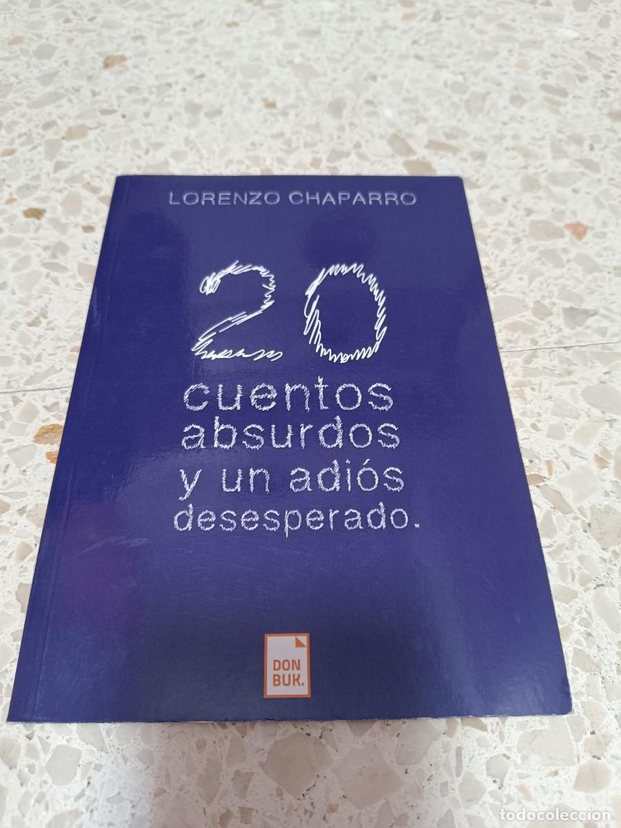 Libros de segunda mano: 20 cuentos absurdos y un adios desesperado. Lorenzo chaparro