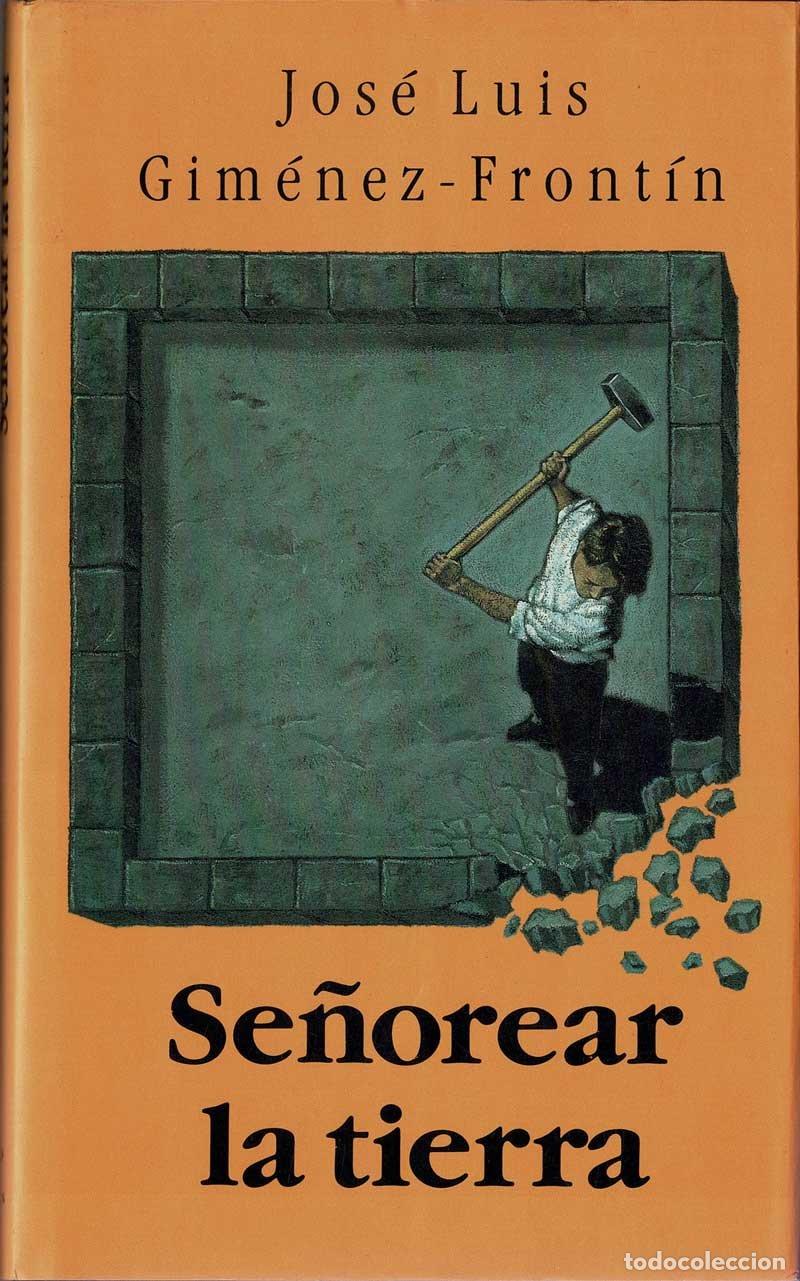 Libros de segunda mano: Se&ntilde;orear la tierra - Jos&eacute; Luis Gim&eacute;nez-Front&iacute;n - Foto 1